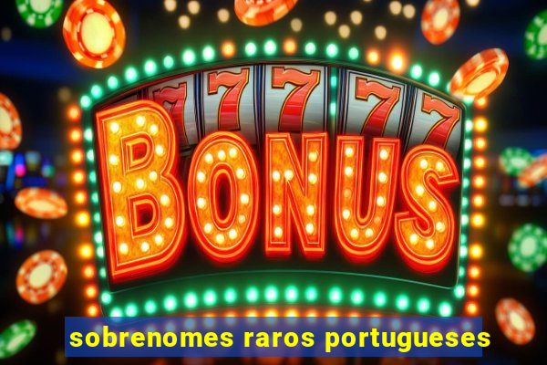 sobrenomes raros portugueses